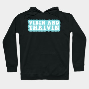 Vibin And Thrivin Hoodie